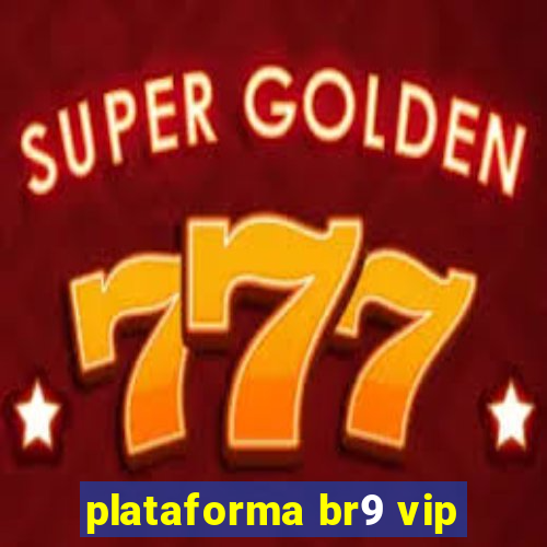 plataforma br9 vip