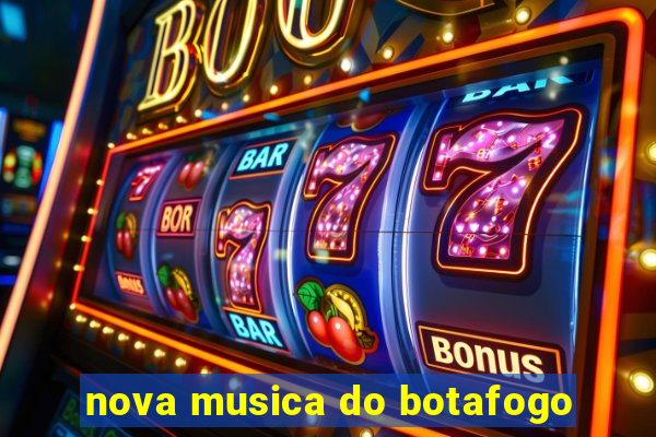 nova musica do botafogo
