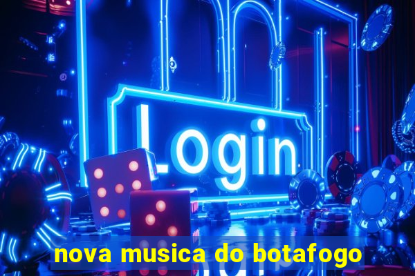 nova musica do botafogo