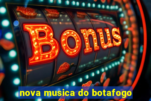 nova musica do botafogo