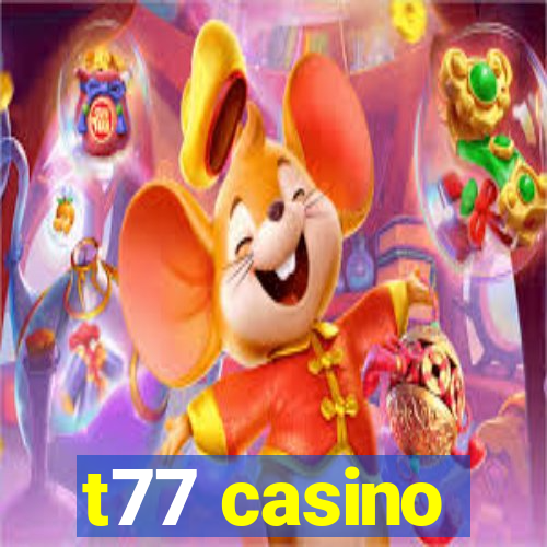 t77 casino