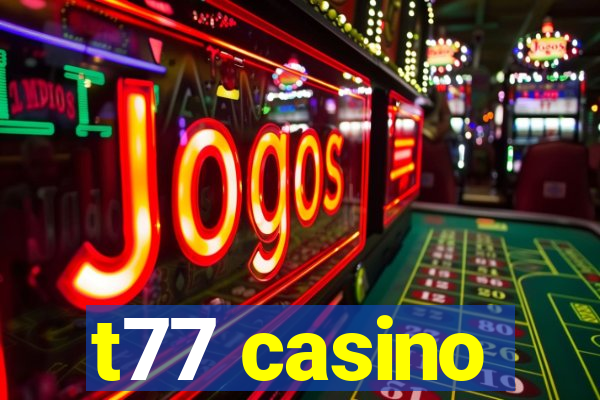 t77 casino