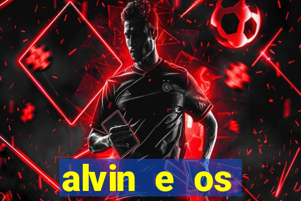 alvin e os esquilos redecanais