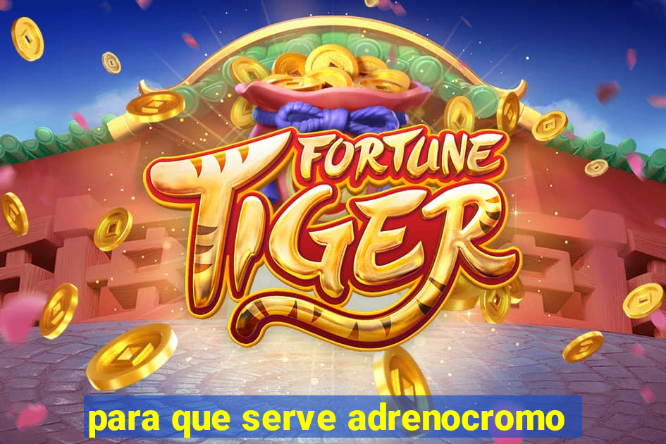 para que serve adrenocromo