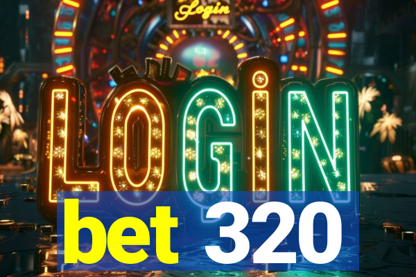 bet 320