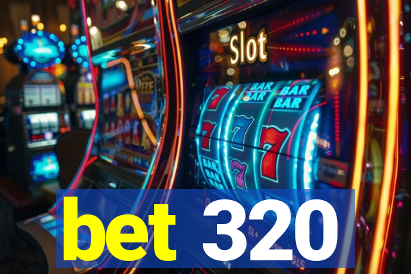 bet 320