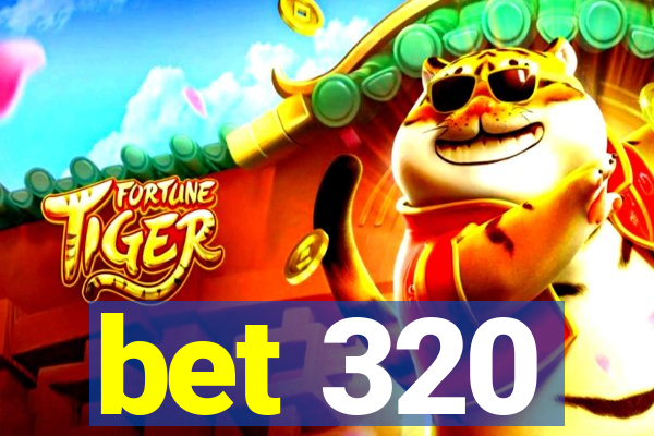 bet 320