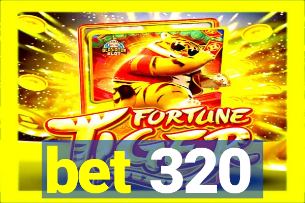 bet 320