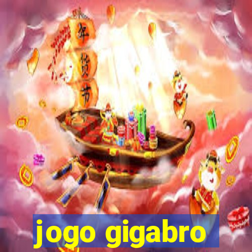 jogo gigabro