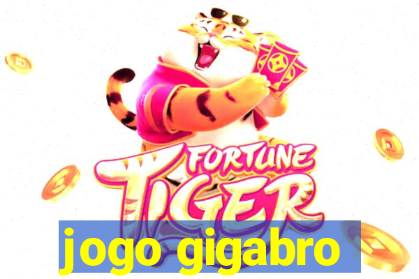 jogo gigabro