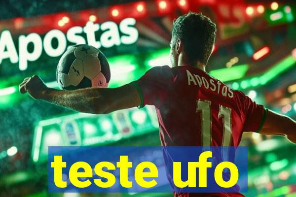 teste ufo