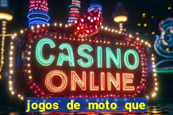 jogos de moto que da grau