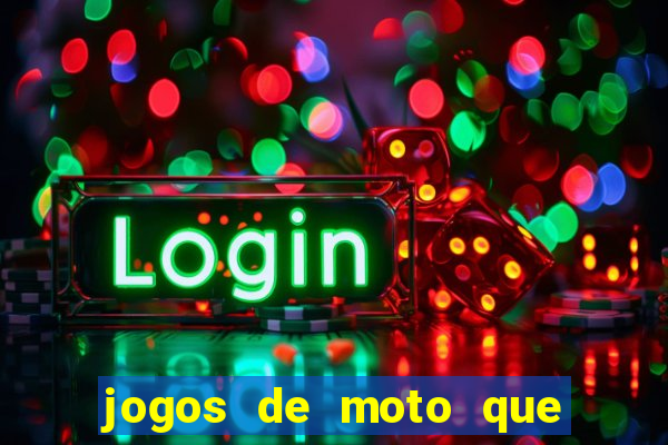jogos de moto que da grau