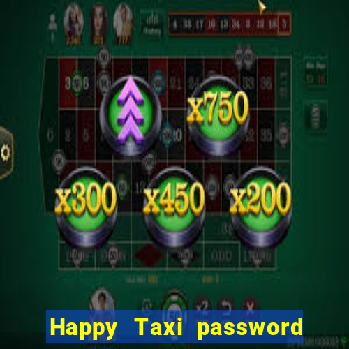 Happy Taxi password road 96 road 96 senha do cofre