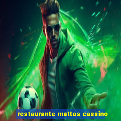 restaurante mattos cassino