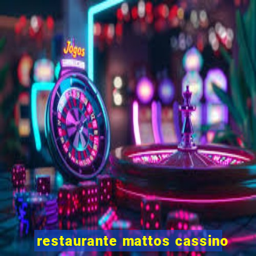 restaurante mattos cassino