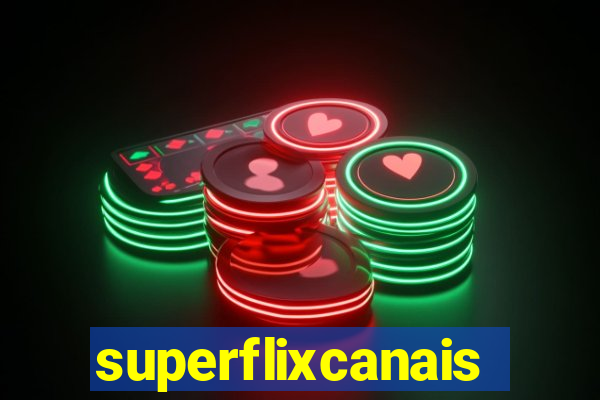 superflixcanais