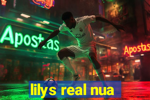 lilys real nua