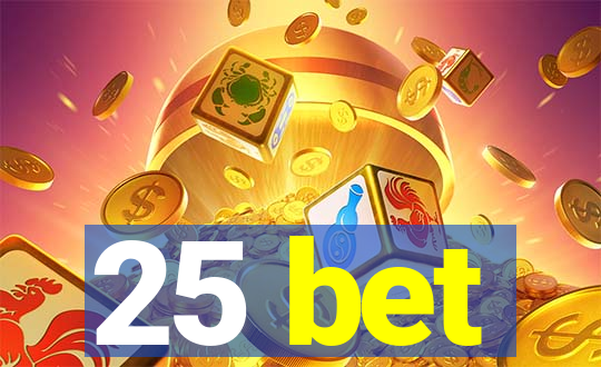 25 bet