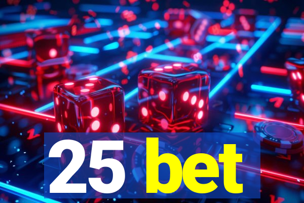 25 bet