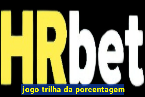 jogo trilha da porcentagem