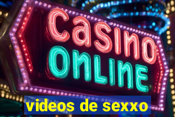 videos de sexxo
