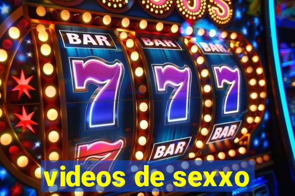 videos de sexxo
