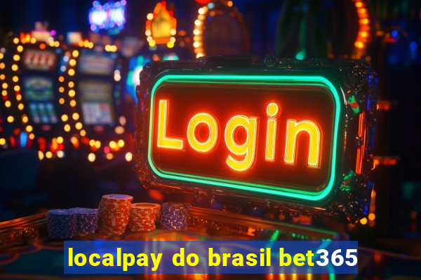 localpay do brasil bet365