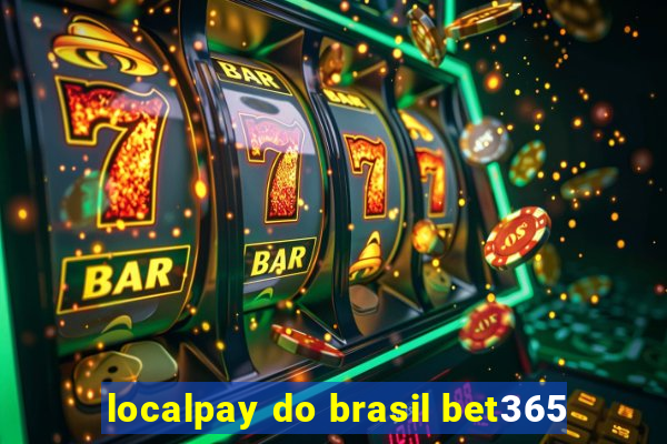 localpay do brasil bet365
