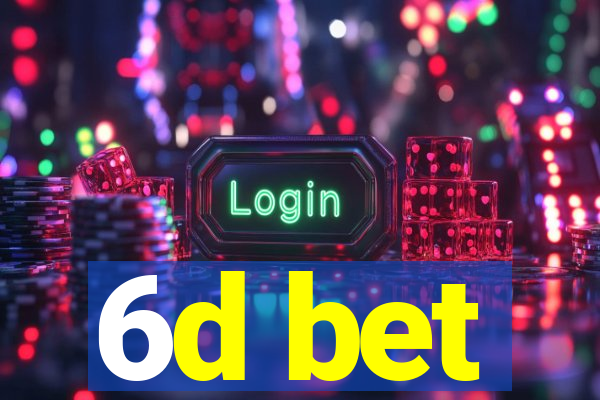 6d bet