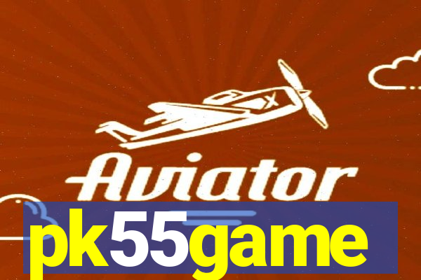 pk55game