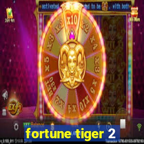 fortune tiger 2