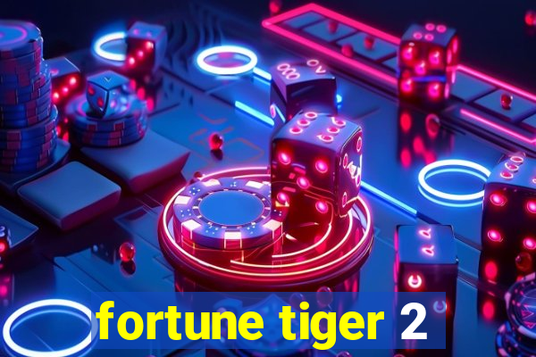 fortune tiger 2
