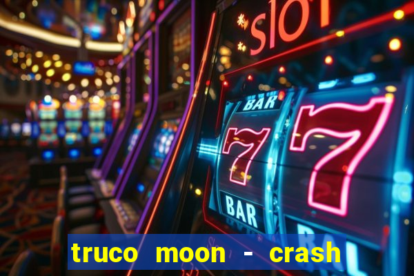 truco moon - crash & poker