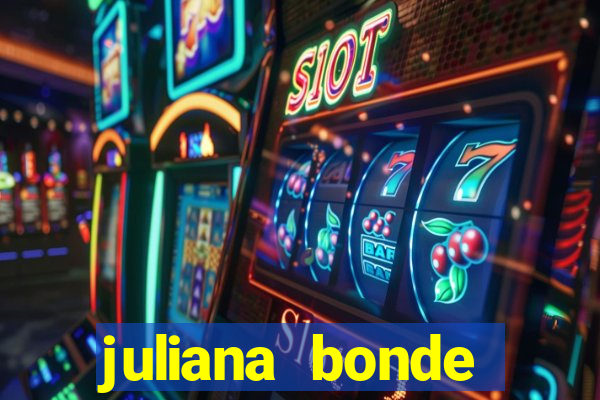 juliana bonde mostra tudo