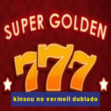 kinsou no vermeil dublado