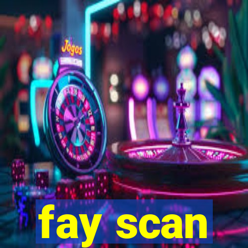 fay scan