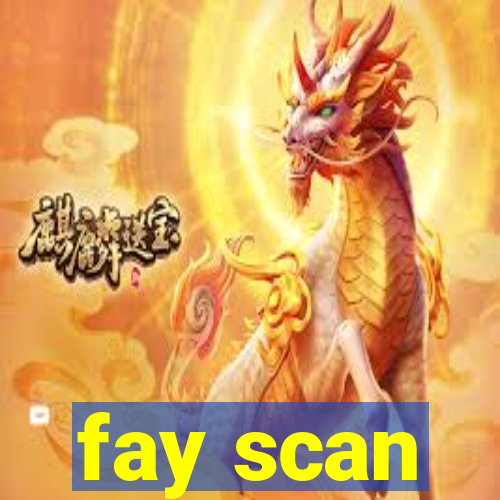 fay scan