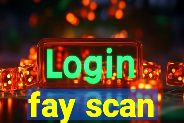 fay scan