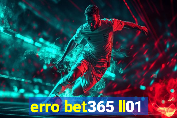 erro bet365 ll01
