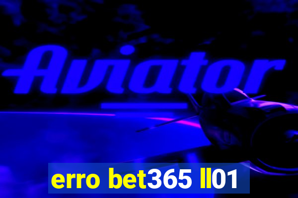 erro bet365 ll01