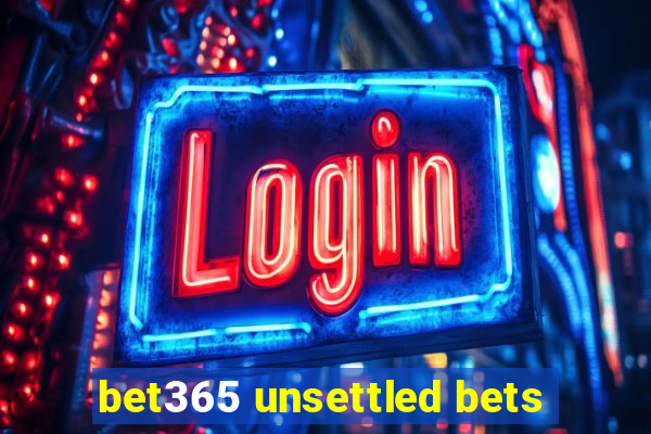 bet365 unsettled bets