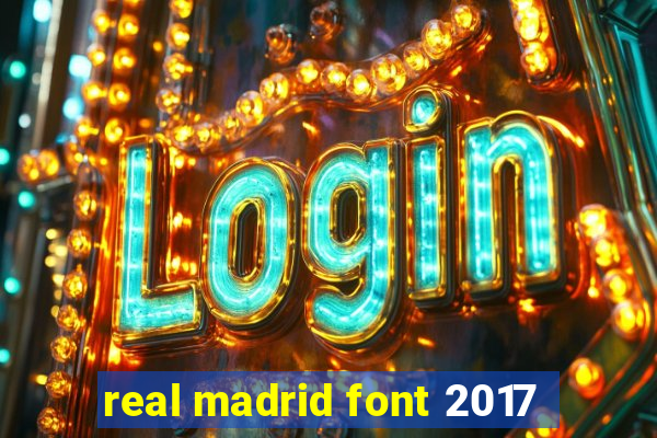 real madrid font 2017