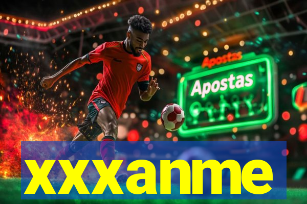 xxxanme