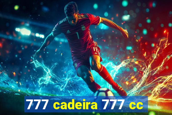 777 cadeira 777 cc
