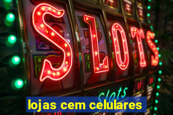 lojas cem celulares