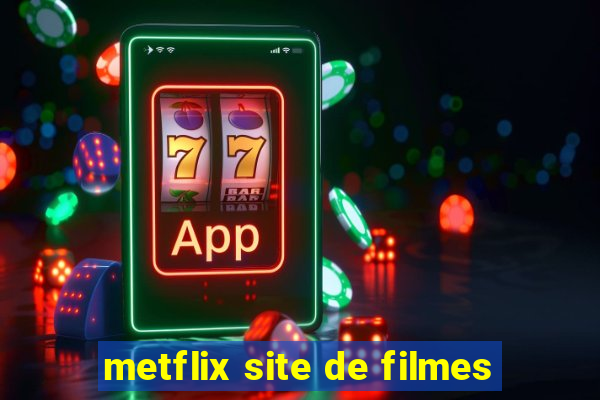 metflix site de filmes