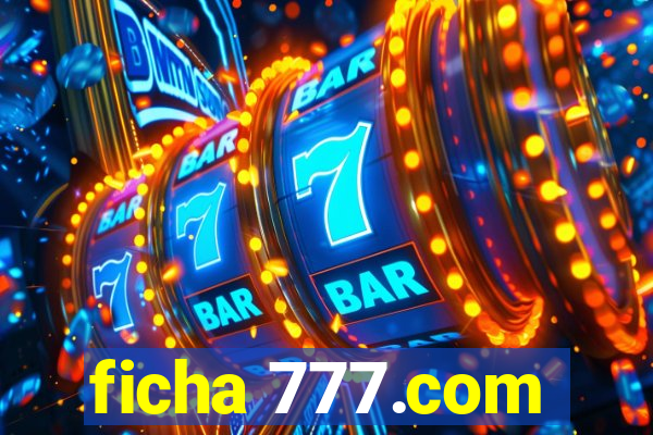 ficha 777.com