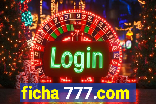 ficha 777.com