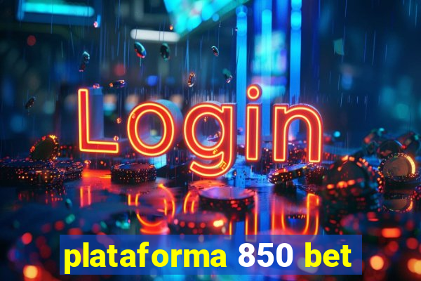 plataforma 850 bet